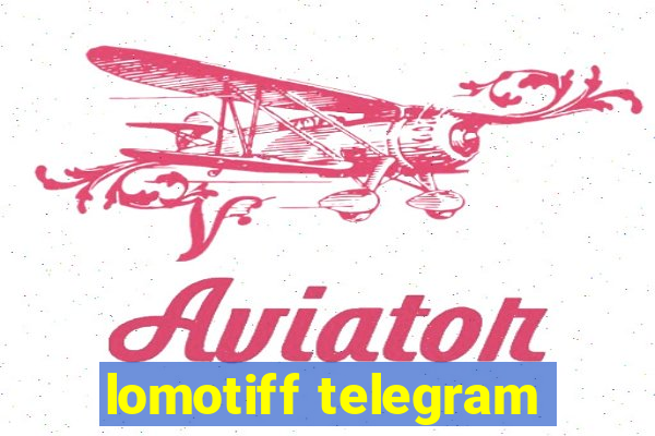 lomotiff telegram